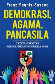 Demokrasi, Agama, Pancasila: Catatan sekitar Perpolitikan Indonesia Now