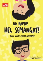 No Baper! Hei Semangat!: 100 Quotes Cerita AntiBaper