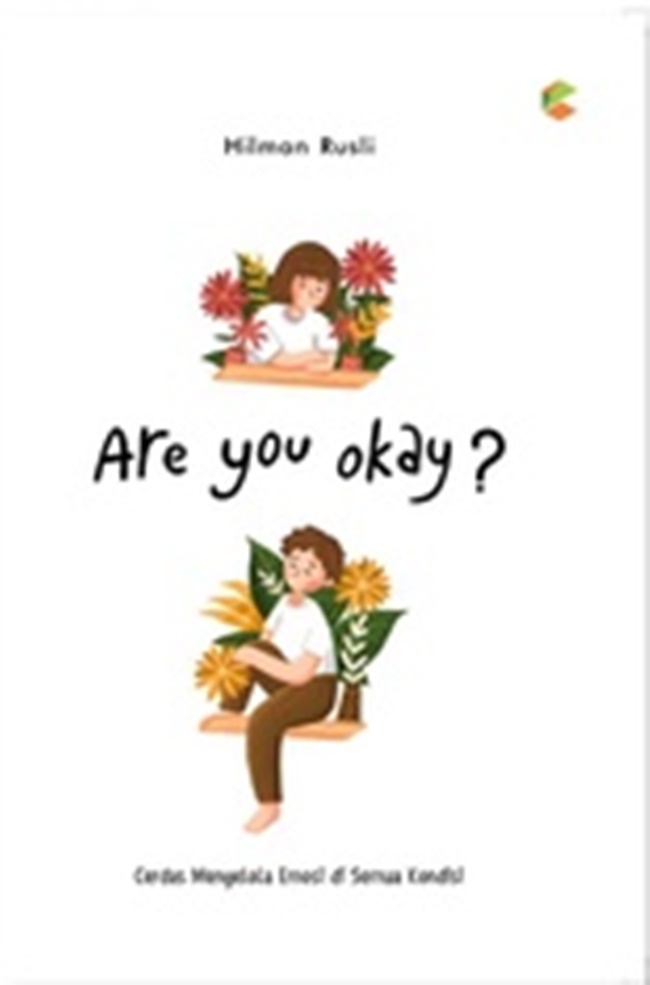 Are You Okay? : Cerdas Mengelola Emosi Di Semua Kondisi