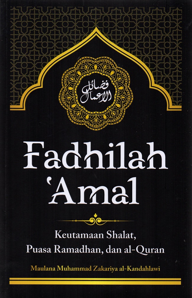 Fadhilah 'Amal : Keutamaan Shalat, Puasa Ramadhan, Dan Al-Quran