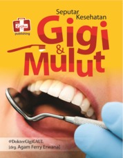 Seputar Kesehatan Gigi dan Mulut