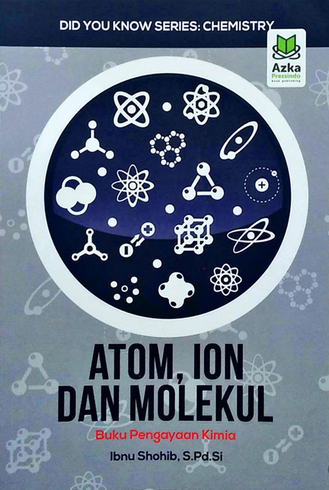 Buku Pengayaan Kimia: Atom, Ion, Dan Molekul