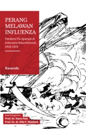 PERANG MELAWAN INFLUENZA Pandemi Flu Spanyol diIndonesia Masa Kolonial, 1918-1919