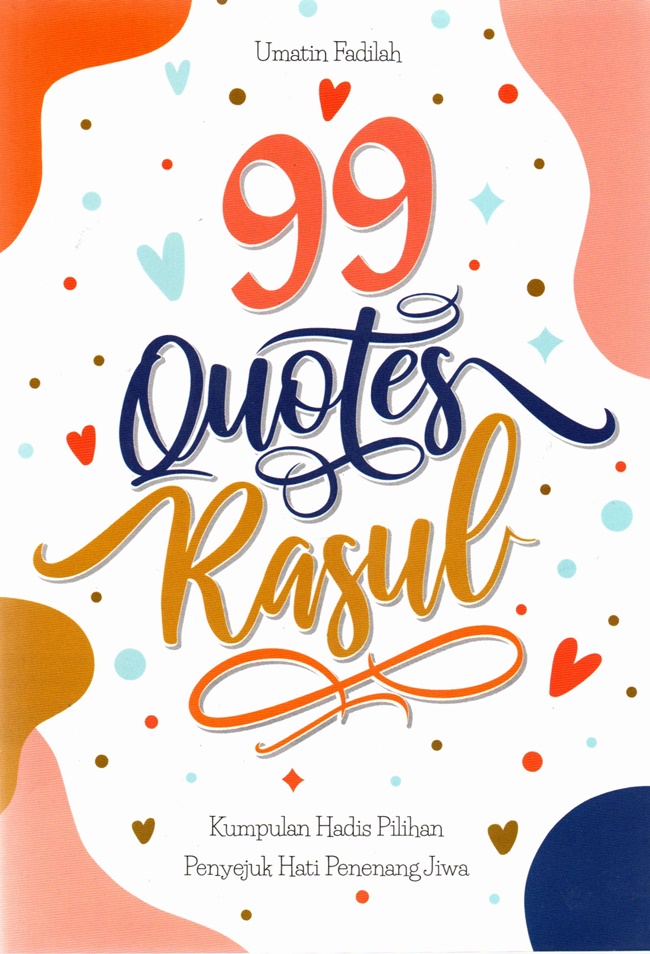 99 Quotes Rasul : Kumpulan Hadis Pilihan Penyejuk Hati Penenang Jiwa