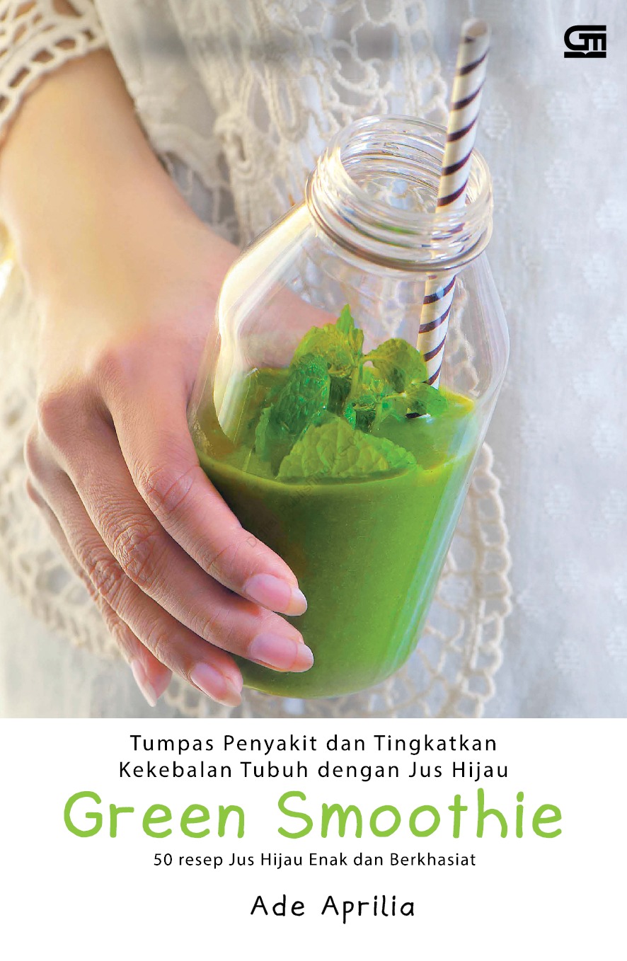Green Smoothie - Tumpas Penyakit dan Tingkatkan Kekebalan Tubuh dengan Jus Hijau