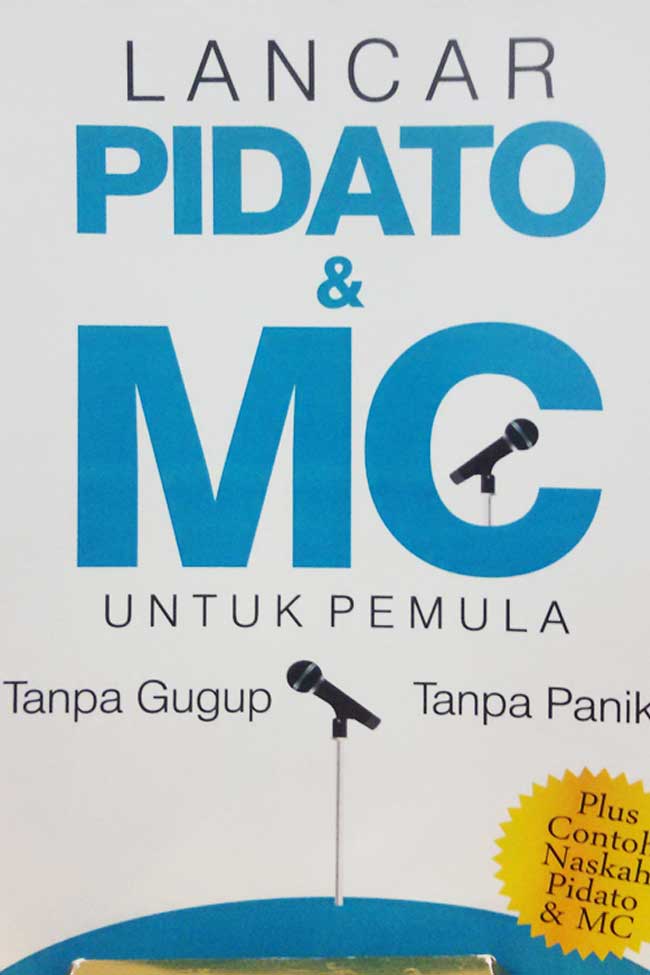 Lancar Pidato&Mc Untuk Pemula : Tanpa Gugup Tanpa Panik