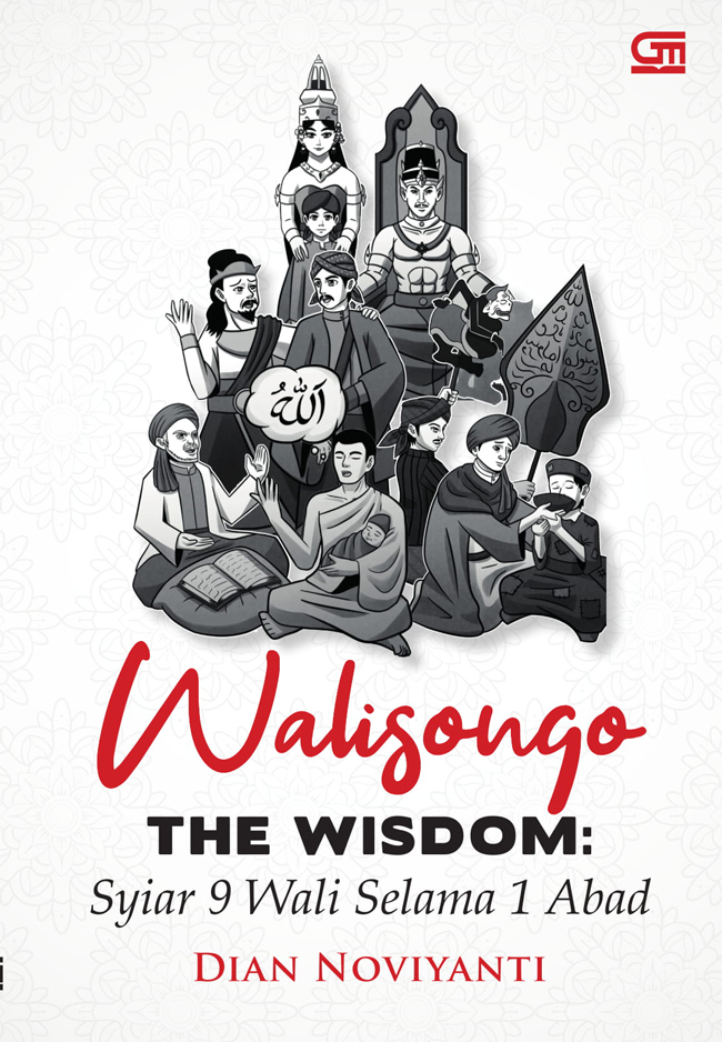 Walisongo The Wisdom: Syiar 9 Wali Selama 1 Abad