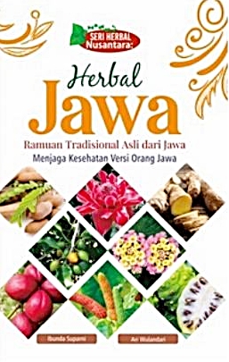 Seri Herbal Nusantara: Herbal Jawa, Ramuan Tradisional Asli dari Jawa