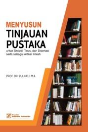 Menyusun Tinjauan Pustaka: untuk Skripsi, Tesis, dan Disertasi serta sebagai Artikel Ilmiah