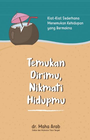 Temukan Dirimu, Nikmati Hidupmu: Kiat-Kiat Sederhana Menemukan Kehidupan yang Bermakna